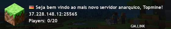Seja bem vindo ao mais novo servidor anarquico, Topmine!