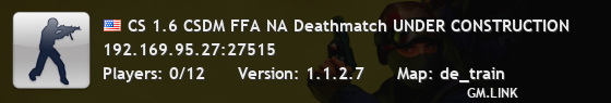 CS 1.6 CSDM FFA NA Deathmatch UNDER CONSTRUCTION