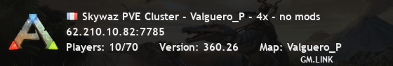 Skywaz PVE Cluster - Valguero_P - 4x - no mods