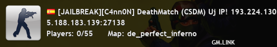 [JAILBREAK][C4nn0N] DeathMatch (CSDM) Uj IP! 193.224.130.190:27015