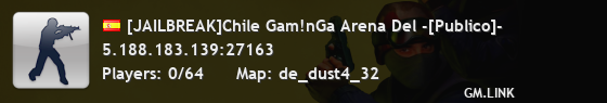 [JAILBREAK]Chile Gam!nGa Arena Del -[Publico]-