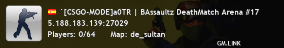 `[CSGO-MODE]a0TR | BAssaultz DeathMatch Arena #17