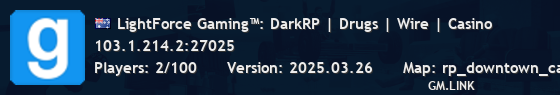 LightForce Gaming™: DarkRP | Drugs | Wire | Casino