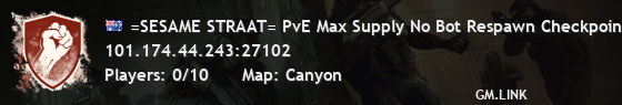 =SESAME STRAAT= PvE Max Supply No Bot Respawn Checkpoint Only