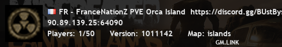 FR - FranceNationZ PVE Orca Island  https://discord.gg/BUstBys