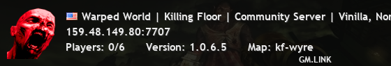 Warped World | Killing Floor | Community Server | Vinilla, Norm