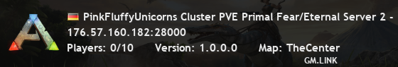PinkFluffyUnicorns Cluster PVE Primal Fear/Eternal Server 2 - (