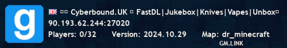 ★► Cyberbound.UK ▐ FastDL|Jukebox|Knives|Vapes|Unbox▐