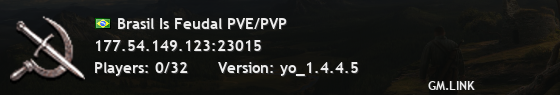 Brasil Is Feudal PVE/PVP