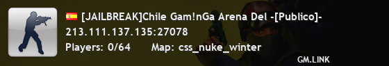 [JAILBREAK]Chile Gam!nGa Arena Del -[Publico]-