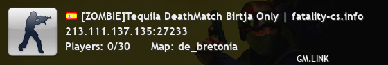 [ZOMBIE]Tequila DeathMatch Birtja Only | fatality-cs.info