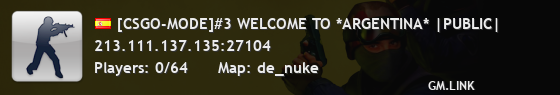 [CSGO-MODE]#3 WELCOME TO *ARGENTINA* |PUBLIC|