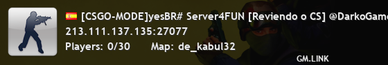 [CSGO-MODE]yesBR# Server4FUN [Reviendo o CS] @DarkoGames
