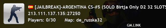 [JAILBREAK]-ARGENTINA CS-#5 (SOLO Birtja Only D2 32 SLOTS) By LocalStrike