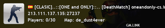 [CLASIC]..::[ONE and ONLY]::.. [DeathMatch] oneandonly-cs.info