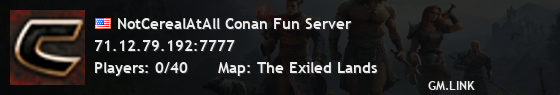 NotCerealAtAll Conan Fun Server