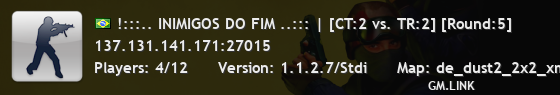 !:::.. INIMIGOS DO FIM ..::: | [CT:0 vs. TR:1] [Round:2]