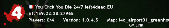 You Click You Die 24/7 left4dead EU