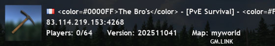 <color=#0000FF>The Bro's</color> - [PvE Survival] - <color=#FF0