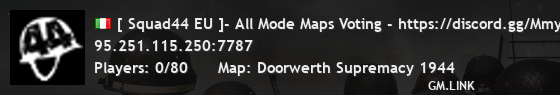 [ Squad44 EU ]- All Mode Maps Voting - https://discord.gg/Mmy2F