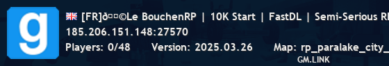 [FR]🎩Le BouchenRP | 10K Start | FastDL | Semi-Serious RP | W