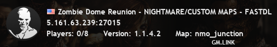 Zombie Dome Reunion - NIGHTMARE/CUSTOM MAPS - FASTDL