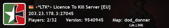 <*LTK*> Licence To Kill Server [EU]