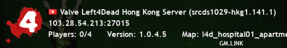 Valve Left4Dead Hong Kong Server (srcds1029-hkg1.141.1)