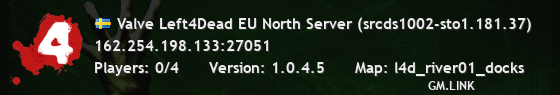 Valve Left4Dead EU North Server (srcds1002-sto1.181.37)