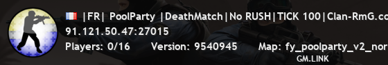 |FR| PoolParty |DeathMatch|No RUSH|TICK 100|Clan-RmG.com
