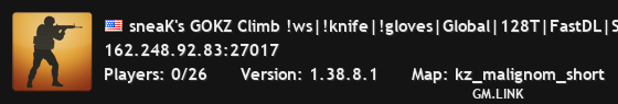 sneaK's GOKZ Climb !ws|!knife|!gloves|Global|128T|FastDL|Store