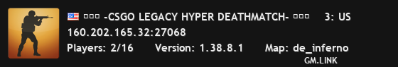 ███ -CSGO LEGACY HYPER DEATHMATCH- ███    3: US