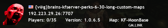 {v@g}brains-kfserver-perks-6-30-long-custom-maps