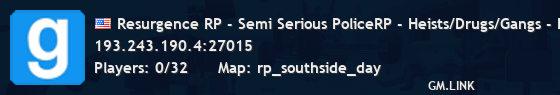 Resurgence RP - Semi Serious PoliceRP - Heists/Drugs/Gangs - Ea