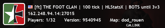 [ft] THE FOOT CLAN | 100 tick | HLStatsX | BOTS until 3v3