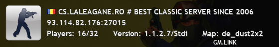CS.LALEAGANE.RO # BEST CLASSIC SERVER SINCE 2006
