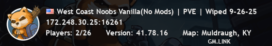 West Coast Noobs Vanilla(No Mods) | PVE | Wiped 9-26-25