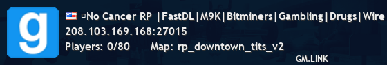 ►No Cancer RP |FastDL|M9K|Bitminers|Gambling|Drugs|Wire|Unbox