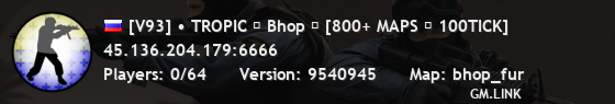 [V93] • TROPIC ☆ Bhop ☆ [800+ MAPS ★ 100TICK]