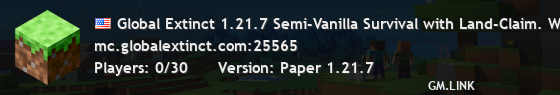 Global Extinct 1.21.7 Semi-Vanilla Survival with Land-Claim. What's for dinner?!!!