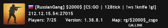[RussianGang] $2000$ [CS:GO | 128tick | !ws !knife !gl]