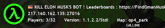 KILL ELON MUSK'S BOT ! Leaderboards : https://FindGmanMusk.ovh