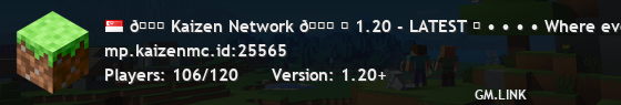 🞖 Kaizen Network 🞖 「 1.20 - LATEST 」 • • • • Where everyone gets their inspiration. • • • •