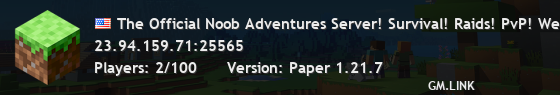 The Official Noob Adventures Server! Survival! Raids! PvP! Weekly Events!