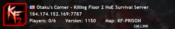 Otaku's Corner - Killing Floor 2 HoE Survival Server
