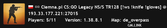▓█ Ciemna.pl CS:GO Legacy NS/S TR128 [!ws !knife !gloves] @
