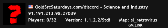 GoldSrcSaturdays.com/discord - Science and Industry