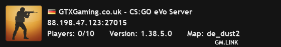 GTXGaming.co.uk - CS:GO eVo Server