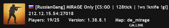 [RussianGang] MIRAGE Only [CS:GO | 128tick | !ws !knife !gl]