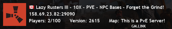 Lazy Rusters III - 10X - PVE - NPC Bases - Forget the Grind!